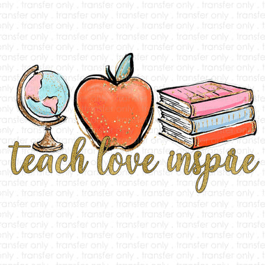 Teach Love Inspire Sublimation Transfer