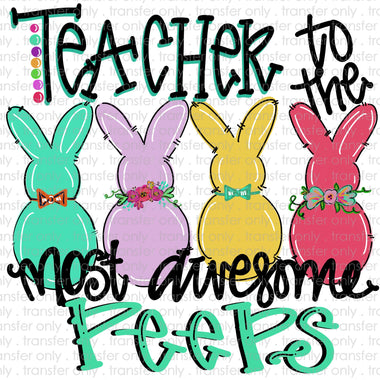 Teacher to the Most Awesome Peeps Sublimation Transfer
