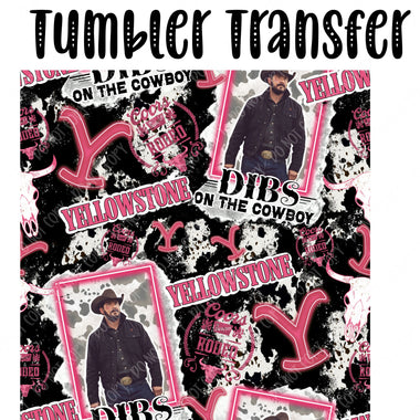 Dibs on the Cowboy Skinny Tumbler Seamless Sublimation Transfer