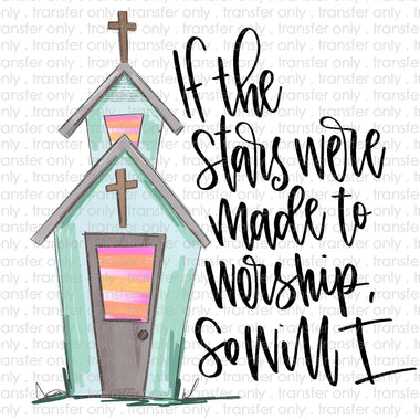 If the Stars Were Made to Worship So Will I Sublimation Transfer