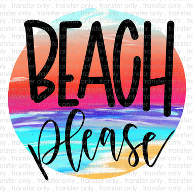 Beach Please Sublimation Transfer
