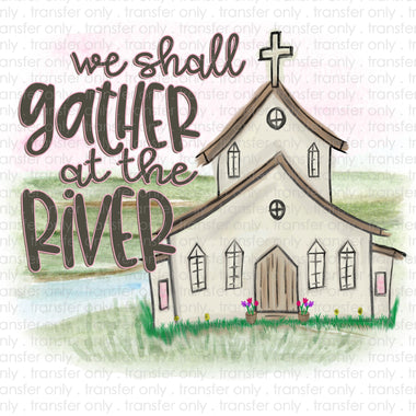We Shall Gather at the River Sublimation Transfer