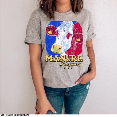 Manure Happens Screen Print High Heat Transfer V152