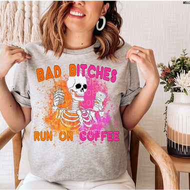Bad Bitches Run on Coffee Screen Print High Heat Transfer S7