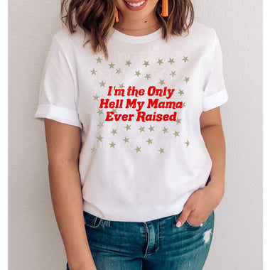 “No restocks” Hell my Mama Raised Screen Print Transfer *High Heat* A26