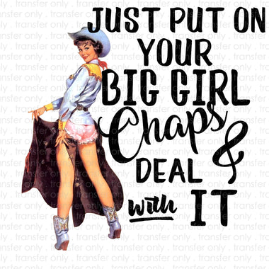 Just Put On Your Big Girl Chaps Sublimation Transfer