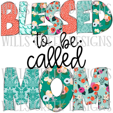 Blessed to be called Mom Floral Digital Download