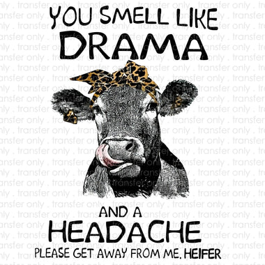 You smell like Drama and a Headache Sublimation Transfer