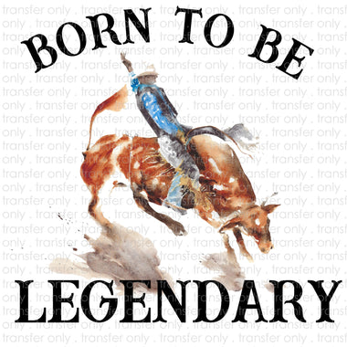 Born to Be Legendary Sublimation Transfer