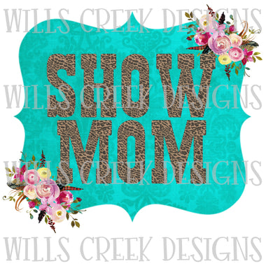 Show Mom Cheetah Sublimation Transfer