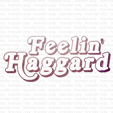 Feelin' Haggard Sublimation Transfer