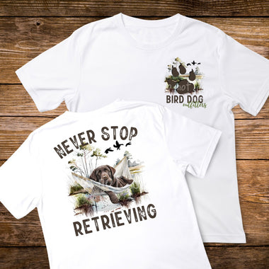 Never Stop Retrieving 8" Screen Print High Heat Transfer R96
