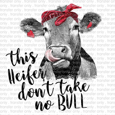 This Heifer Don't Take No Bull Sublimation Transfer