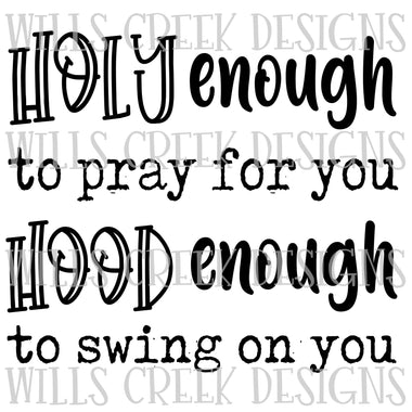 Holy Enough to Pray for you Hood Enough to Swing on you Digital Download