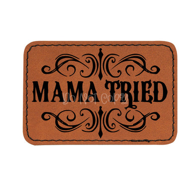 Mama Tried Leather Patches *Patch Only*