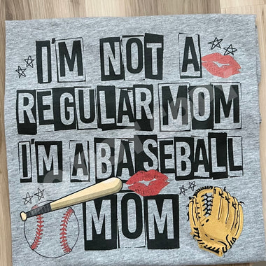 Not a Regular Mom I'm a BASEBALL Mom Screen Print High Heat Transfer B35