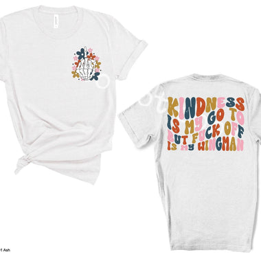 Kindness is my Go To Front and Back Screen Print High Heat Transfer B53