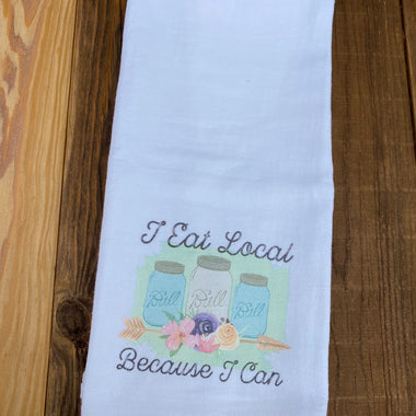 "No restocks" I Eat Local Because I Can Towel Screen Print Transfers Z15