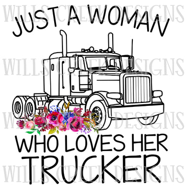 Just a Woman Who Loves Her Trucker Digital Download
