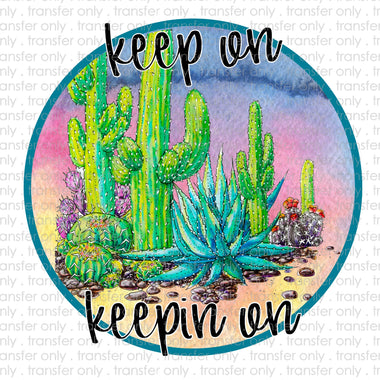 Keep on Keepin On Cactus Sublimation Transfer