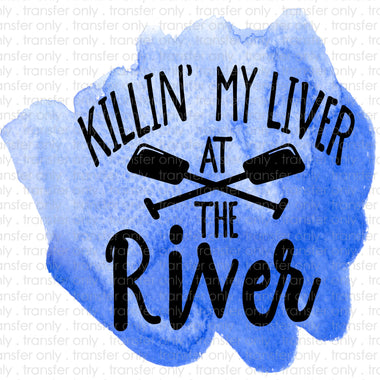 Killin my Liver at the River Sublimation Transfer