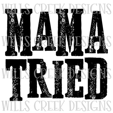 Mama Tried Sublimation Transfer