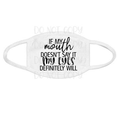 If my mouth doesn't say it Mask/Pocket/Koozie Screen Print Transfer Y12