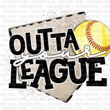Outta Your League Softball Sublimation Transfer