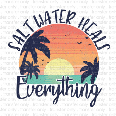 Salt Water Heals Everything Sublimation Transfer