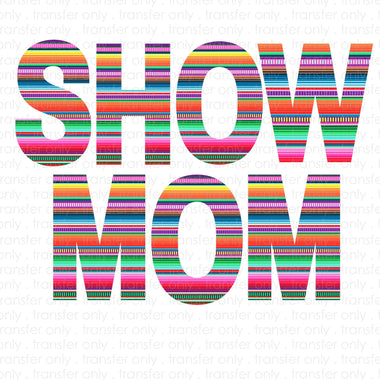 Show Mom Serape Sublimation Transfer