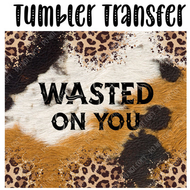Wasted on You Skinny Tumbler Seamless Sublimation Transfer