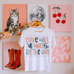 Love Will Always Be The Way DTF Transfer (SWD)