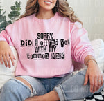 Sorry, Did I Offend You With My Common Sense DTF Transfer