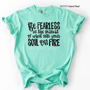 Be Fearless In What Sets Your Soul on Fire DTF Transfer