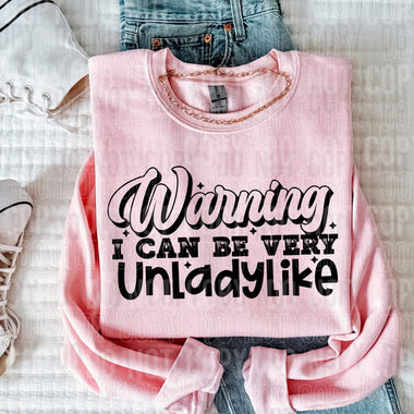 Warning I can Be Very Unladylike DTF Transfer