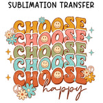 Choose Happy Sublimation Transfer