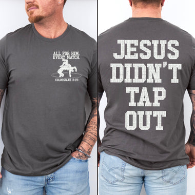 Jesus Didn't Tap Out WHITE Front and Back DTF Transfer (SDD)