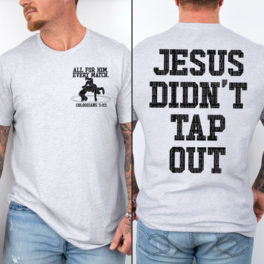 Jesus Didn't Tap Out BLACK Front and Back DTF Transfer (SDD)