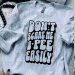 Don't Scare Me I Pee Easily DTF Transfer (SBBB)