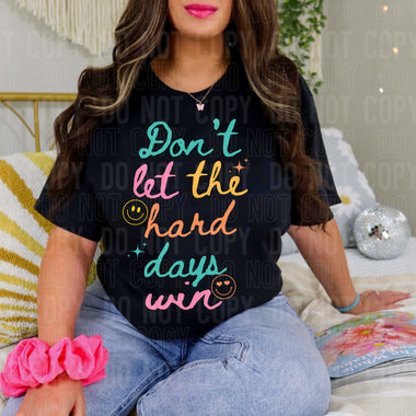 Don't Let the Hard Days Win DTF Transfer