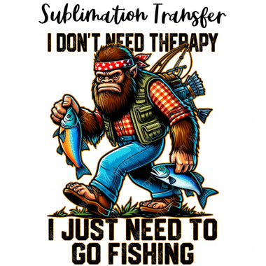 I don't need therapy Sublimation Transfer