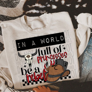 In a World Full of Princesses be a Rebel DTF Transfer (SWD)