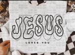 Jesus Loves You  DTF Transfer