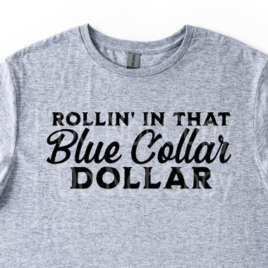 Rollin’ in that Blue Collar Dollar DTF Transfer