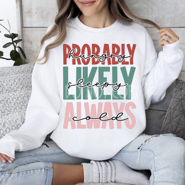 Probably Hungry Likely Sleepy Always Cold Screen Print High Heat Transfer R99