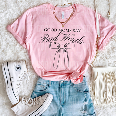 Good Moms Say Bad Words DTF Transfer (SBBB)