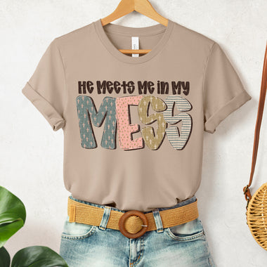He Meets Me In My Mess DTF Transfer (SDD)