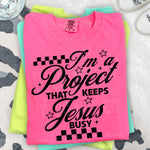 I’m a Project That Keeps Jesus Busy DTF Transfer (SBB)