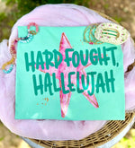 Hard Fought Hallelujah DTF Transfer (CC)