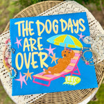 Dog Days Are Over Daschaund DTF Transfer (CC)